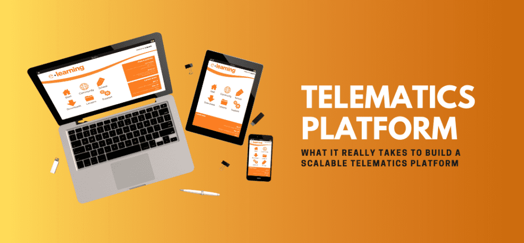 What It Really Takes to Build a Scalable Telematics Platform