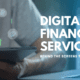 The Technology That Powers Digital Financial Services
