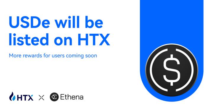 HTX Announces Listing of USDe, Expanding Global Access to Ethena’s Delta-Neutral Synthetic Dollar