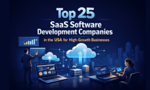 Top 25 SaaS Software Development Companies in the USA for High-Growth Businesses