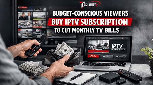 Budget-Conscious Viewers Buy IPTV Subscription to Cut Monthly TV Bills