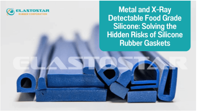Metal and X-Ray Detectable Food Grade Silicone: Solving the Hidden Risks of Silicone Rubber Gaskets