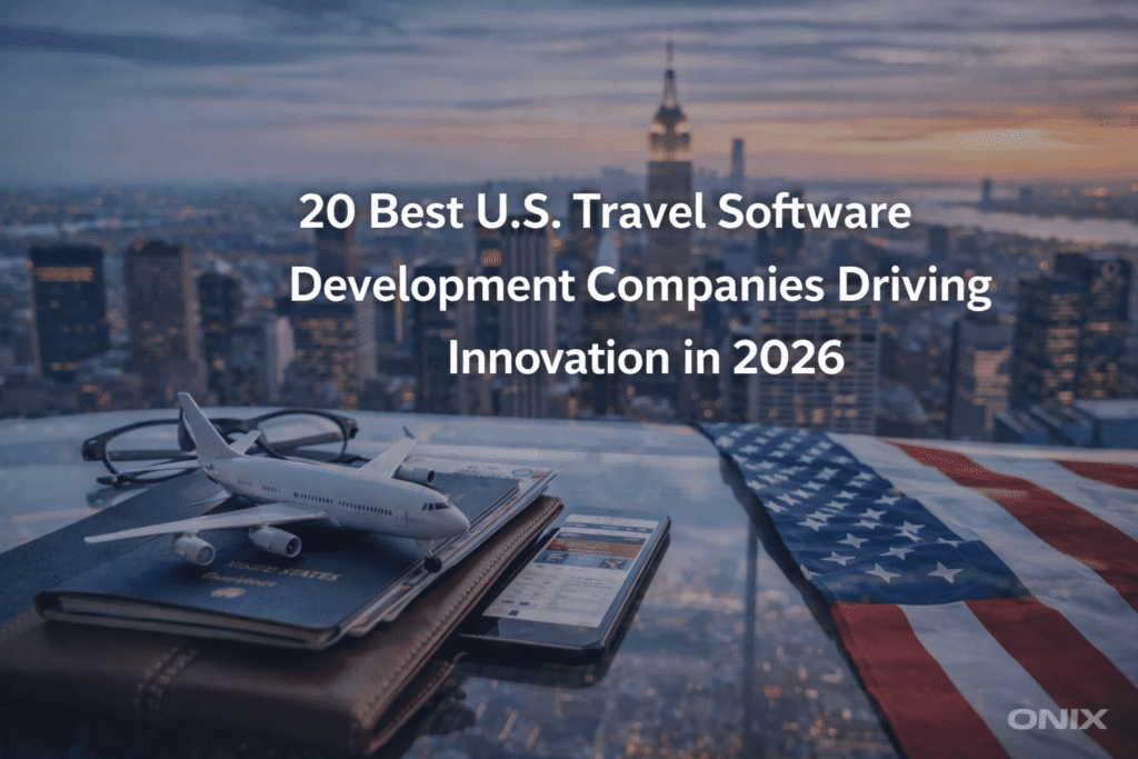 20 Best U.S. Travel Software Development Companies Driving Innovation in 2026