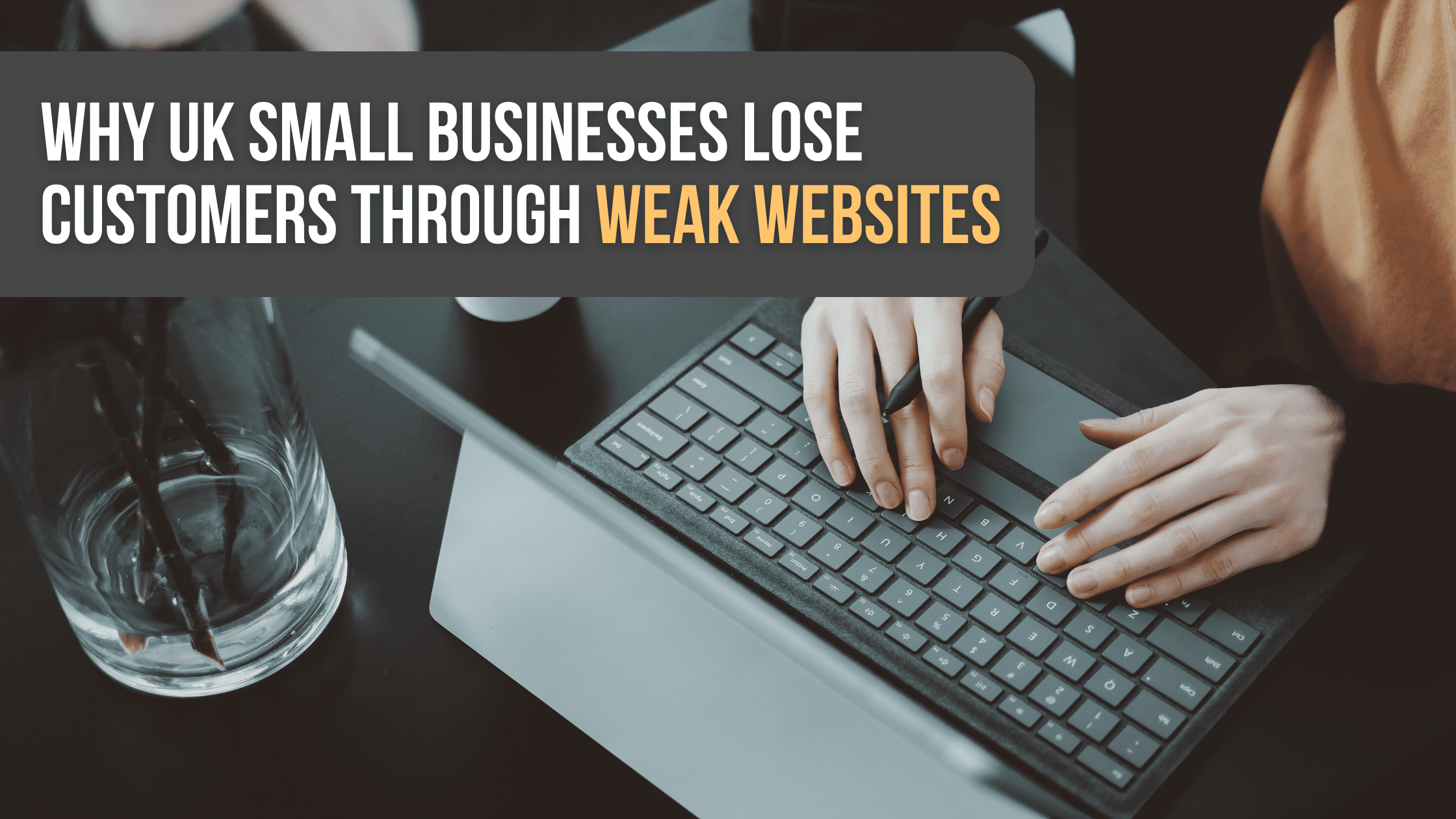 Why UK Small Businesses Are Losing Growth Through Weak Websites And How They Can Fix It in 2026