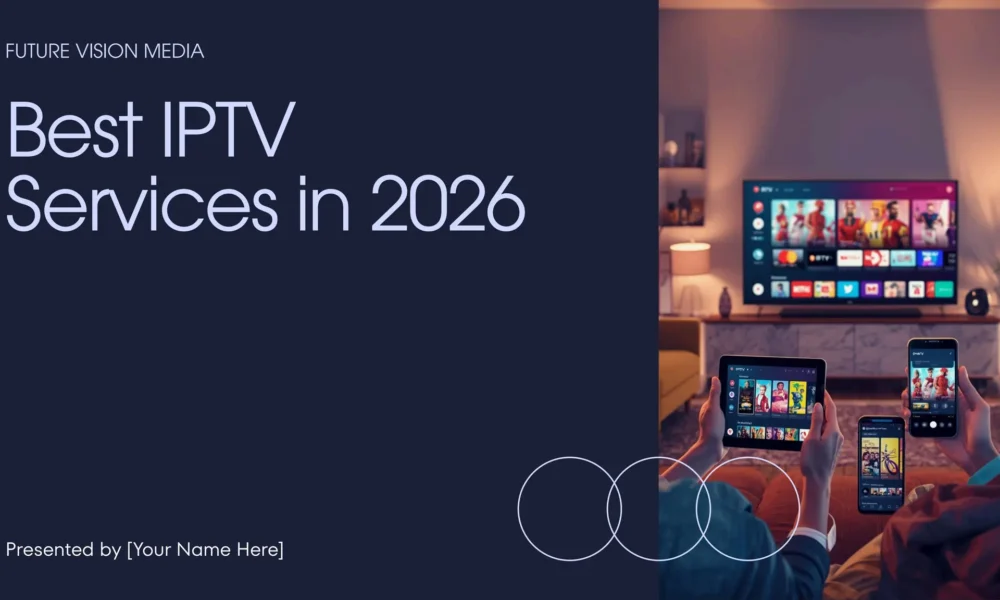 Best IPTV Services in 2026 – Honest Channel-Focused Reviews