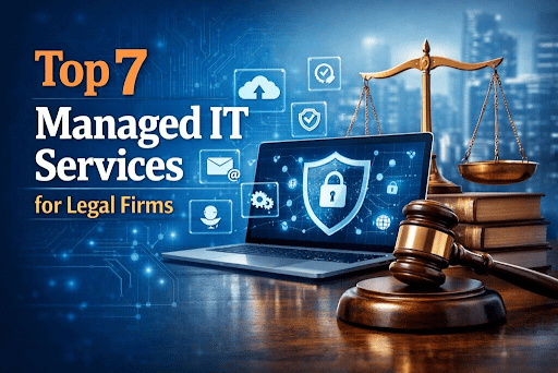 Top 7 Managed IT Services for Legal Firms