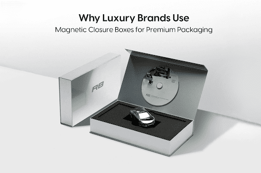 Why Luxury Brands Use Magnetic Closure Boxes for Premium Packaging
