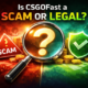 CSGOFast a Scam or Legal