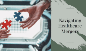 Health Tech Mergers and Acquisitions: Driving Strategic Growth in the Healthcare Business