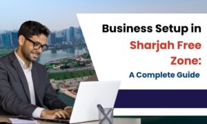 Why Business Setup in Sharjah Is Attracting Global Investors