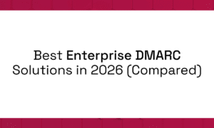 Looking for the best DMARC provider in 2026?
