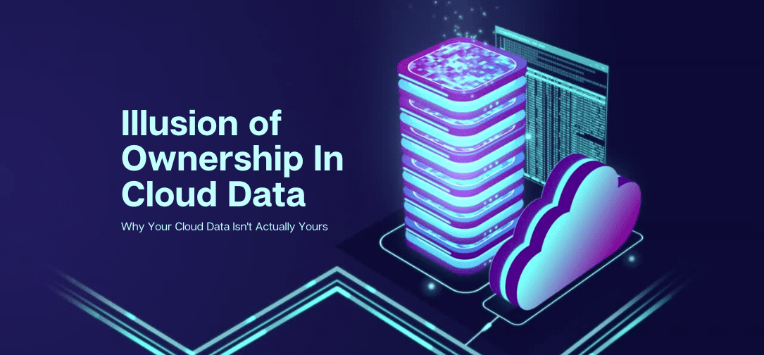 Why Your Cloud Data Isn't Actually Yours