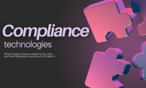 What Compliance Needs to Explain to Ops, Tech, and Front-Office Before Launching a CLM Platform