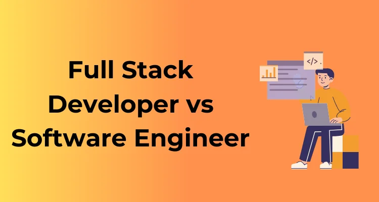 Full Stack Engineer vs Software Engineer: Which Career Path Pays More in India 2026?