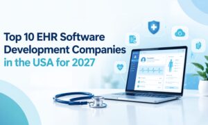 Top 10 EHR Software Development Companies in the USA for 2027