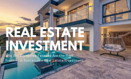Why Bio-Receptive Facades Are the Next Frontier in Sustainable Real Estate Investment