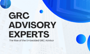The Rise of the Embedded GRC Advisor