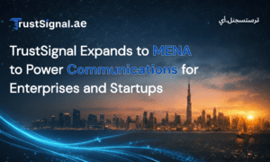 Trust Signal Expands to MENA to Empower Enterprise and Startup Communications