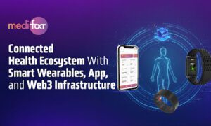 Medifakt Builds a Connected Health Ecosystem With Smart Wearables, App, and Web3 Infrastructure