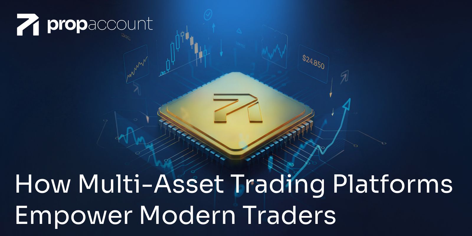 How Multi-Asset Trading Platforms Empower Modern Traders