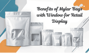Mylar Bags with Window for Retail Display