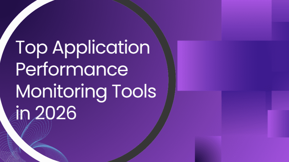 TOP APPLICATION PERFORMANCE MONITORING TOOLS 2026