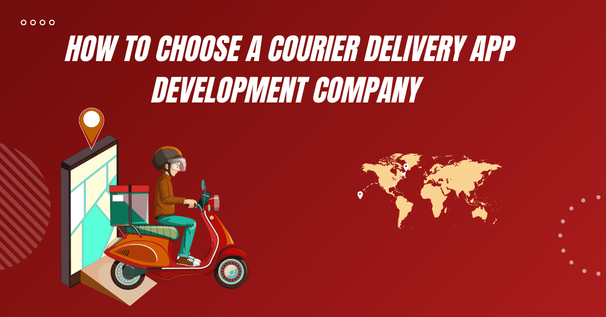 How to Choose a Courier Delivery App Development Company