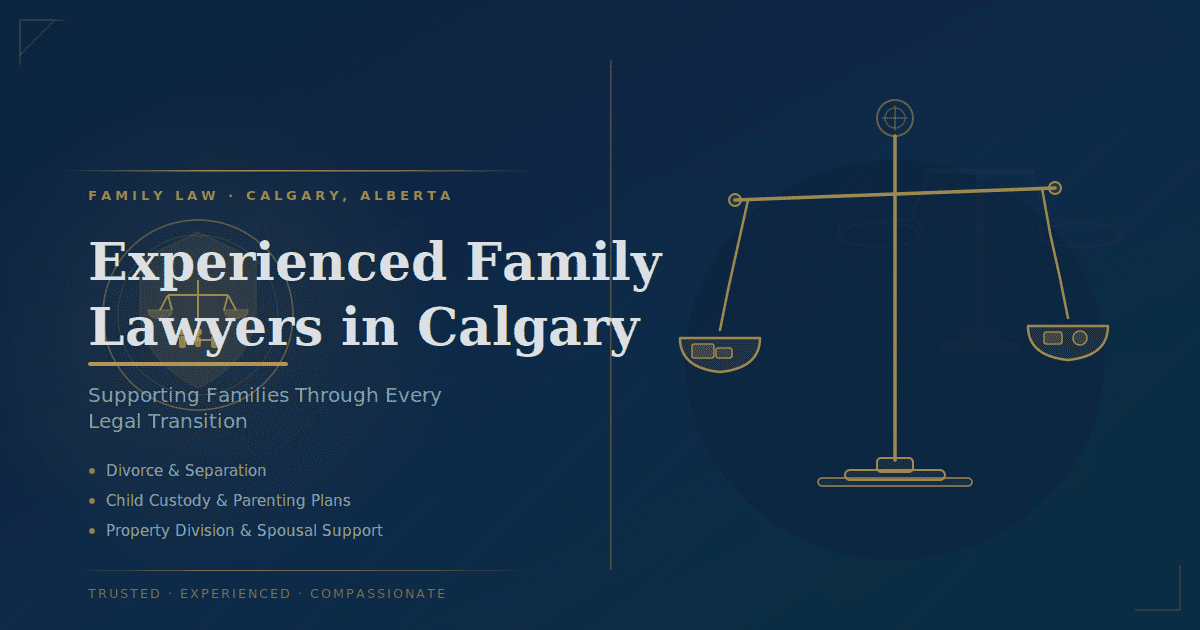 How Experienced Family Lawyers in Calgary Support Families Through Legal Transitions