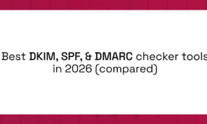 Best DKIM, SPF, and DMARC checker tools