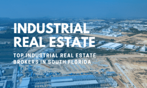Top Industrial Real Estate Brokers in South Florida