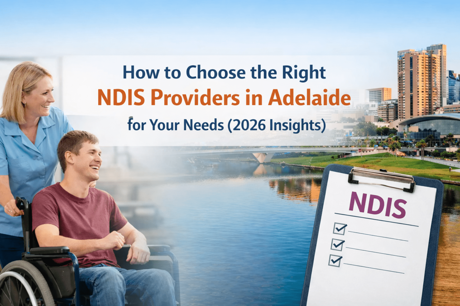 How to Choose the Right NDIS Providers in Adelaide for Your Needs (2026 Insights)