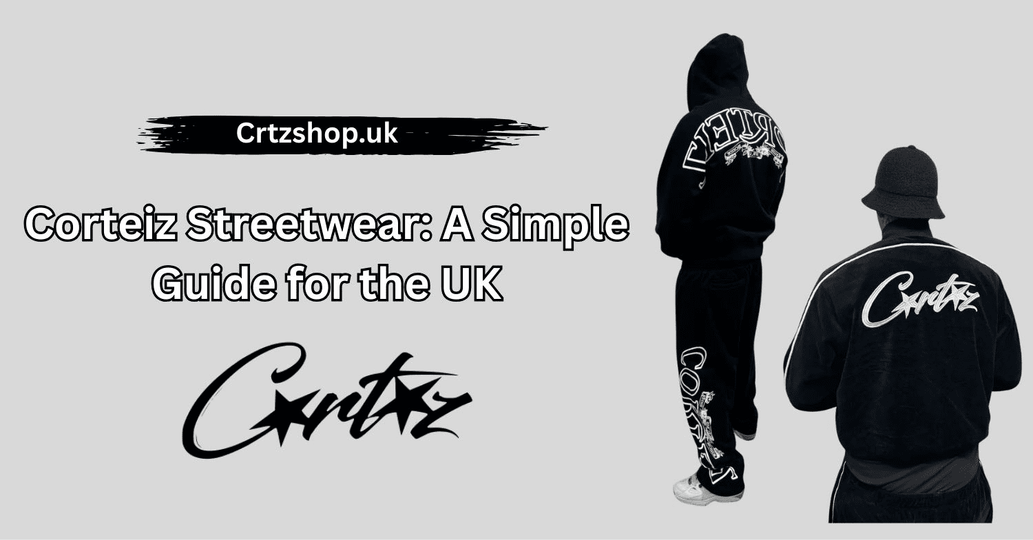 Corteiz Streetwear: A Simple Guide for the UK