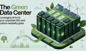 The Green Data Center: Leveraging AI to Hit Your Corporate ESG and Carbon Neutrality Goals