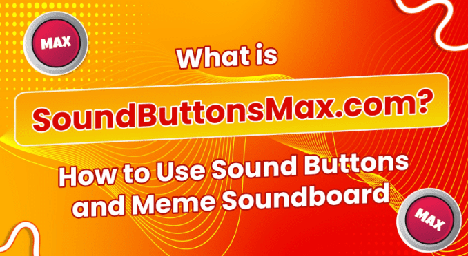 What Is SoundButtons.com? How to Use Sound Buttons and Meme Soundboard
