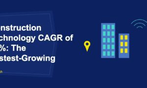 Construction technology PropTech fastest growing segment