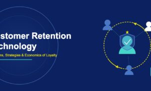 Customer Retention Technology: Platforms, Strategies and Economics of Loyalty