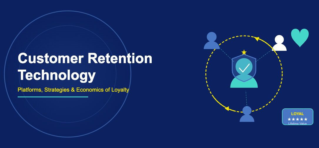 Customer Retention Technology: Platforms, Strategies and Economics of Loyalty