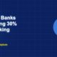 Pie chart showing digital banks capturing 30 percent of new banking customers