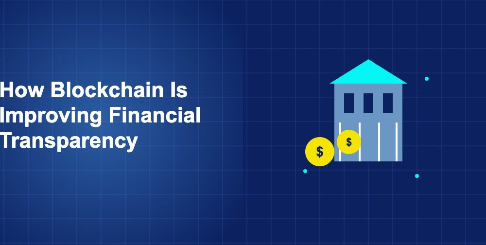 How Blockchain Is Improving Financial Transparency