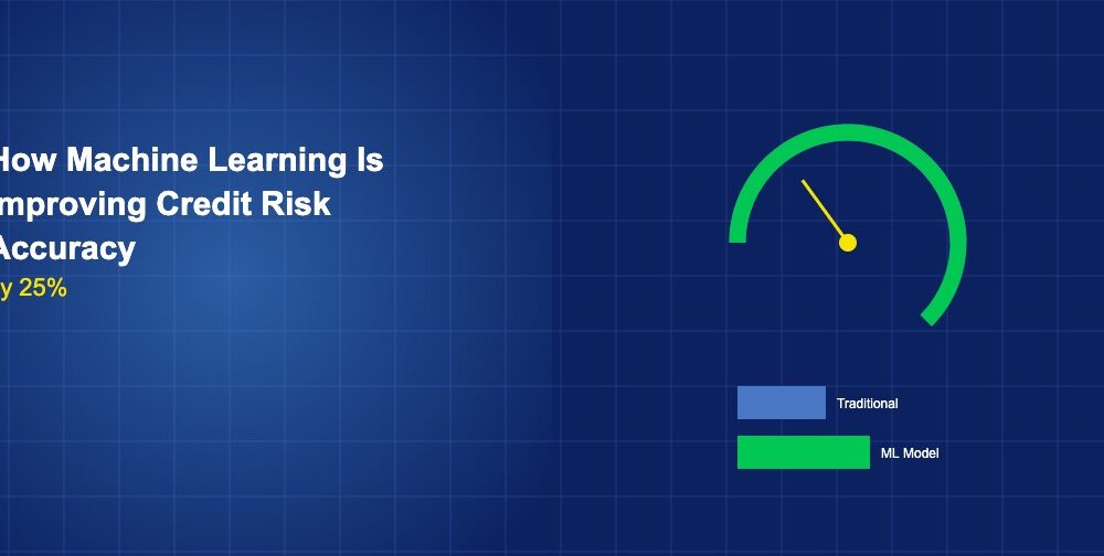 How Machine Learning Is Improving Credit Risk Accuracy by 25%