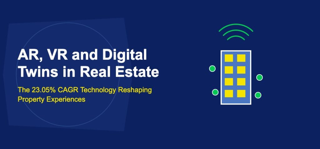 AR, VR and Digital Twins in Real Estate: The 23.05% CAGR Technology Reshaping Property Experiences - TechBullion