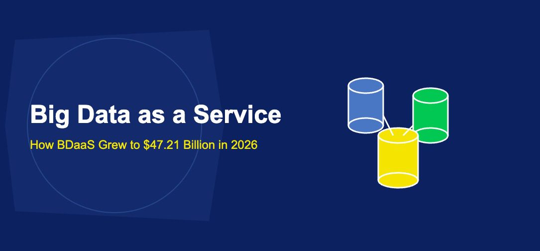 Big Data as a Service: How BDaaS Grew to $47.21 Billion in 2026 - TechBullion