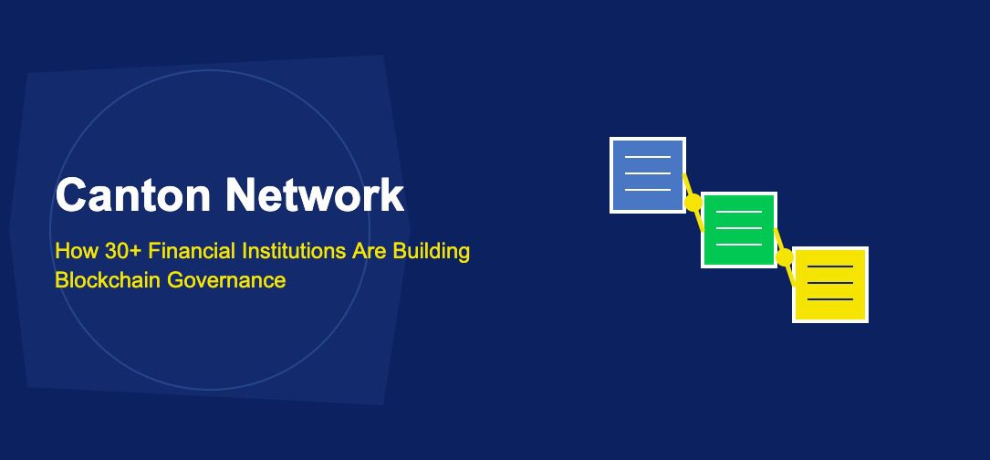 Canton Network: How 30+ Financial Institutions Are Building Blockchain Governance - TechBullion