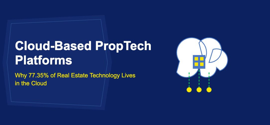 Cloud-Based PropTech Platforms: Why 77.35% of Real Estate Technology Lives in the Cloud - TechBullion