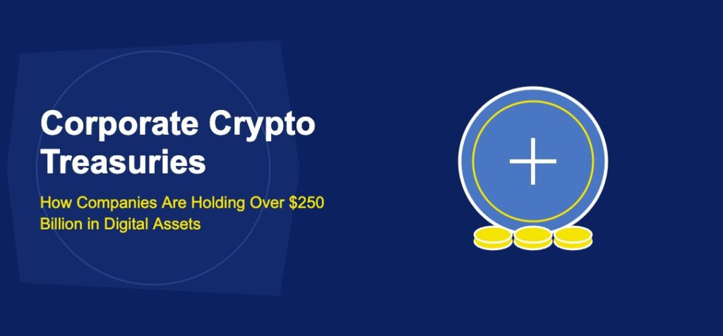 Corporate Crypto Treasuries: How Companies Are Holding Over $250 Billion in Digital Assets - TechBullion