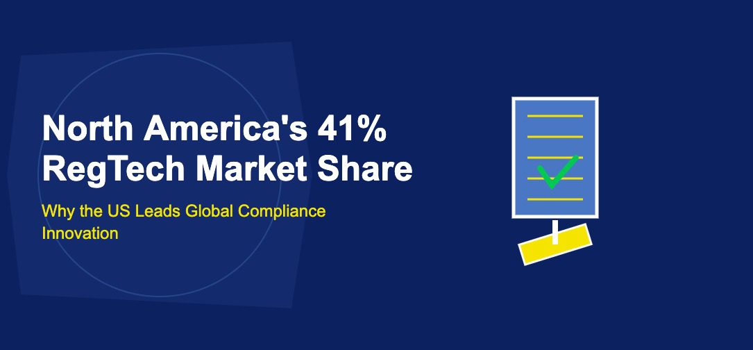 North America's 41% RegTech Market Share: Why the US Leads Global Compliance Innovation - TechBullion