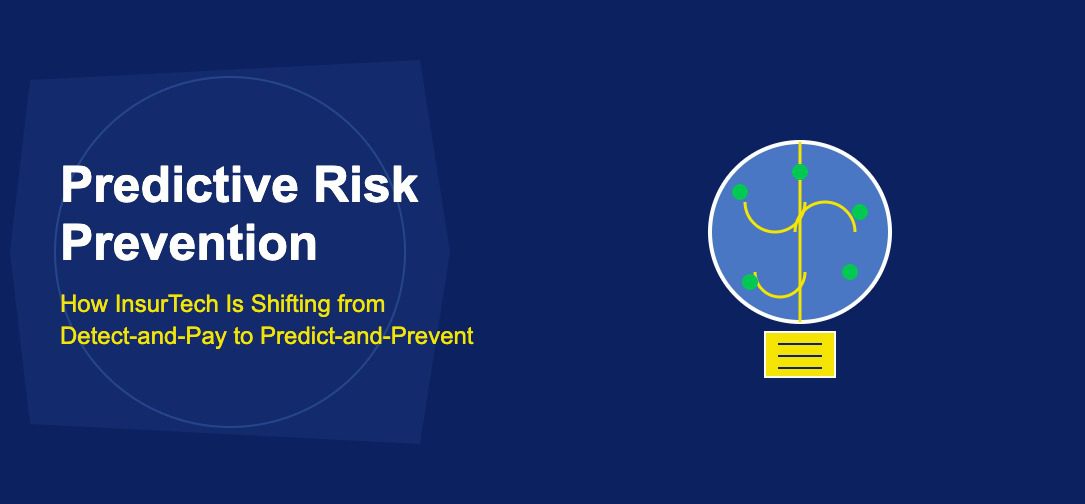 Predictive Risk Prevention: How InsurTech Is Shifting from Detect-and-Pay to Predict-and-Prevent - TechBullion