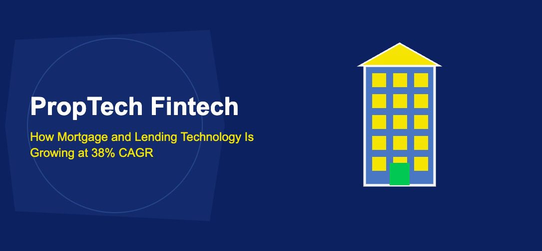 PropTech Fintech: How Mortgage and Lending Technology Is Growing at 38% CAGR - TechBullion