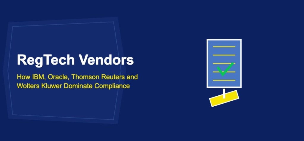 RegTech Vendors: How IBM, Oracle, Thomson Reuters and Wolters Kluwer Dominate Compliance - TechBullion