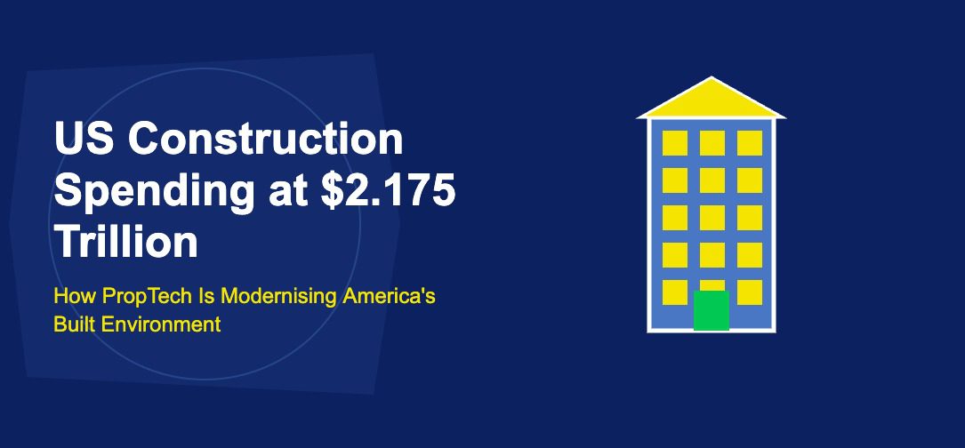 US Construction Spending at $2.175 Trillion: How PropTech Is Modernising America's Built Environment - TechBullion